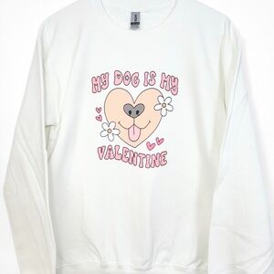 My Dog is My Valentine Dog Mom Sweatshirt